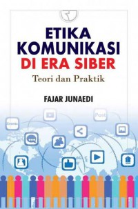 Image of Etika Komunikasi di Era Siber : Teori dan Praktik